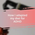 How I adapted my diet for ADHD