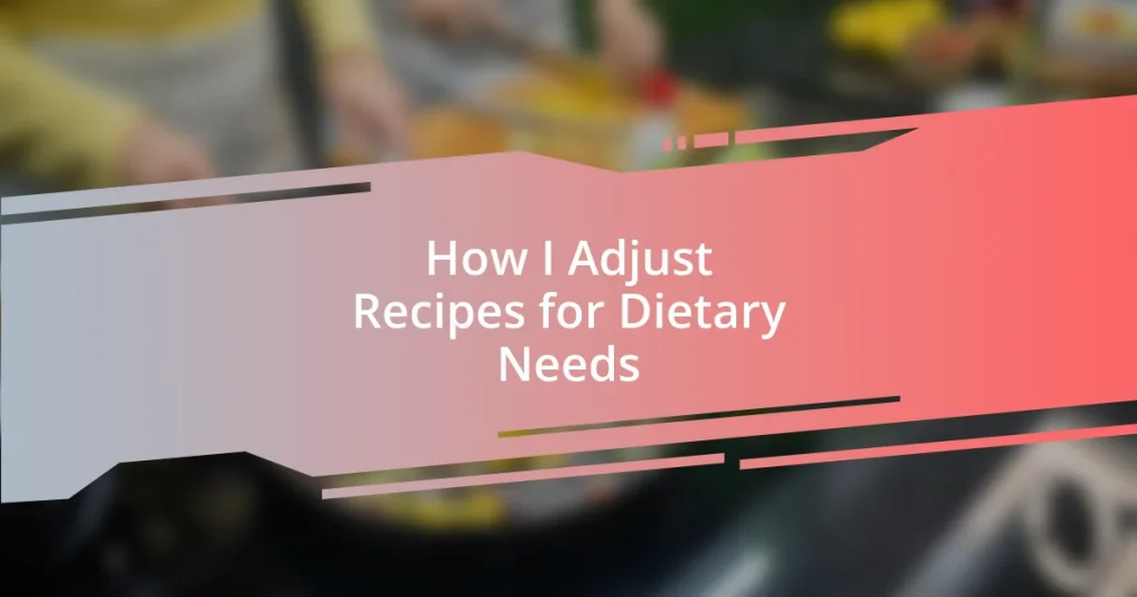 How I Adjust Recipes for Dietary Needs