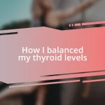 How I balanced my thyroid levels