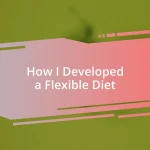 How I Developed a Flexible Diet