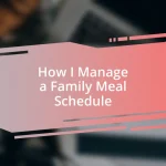 How I Manage a Family Meal Schedule