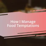 How I Manage Food Temptations