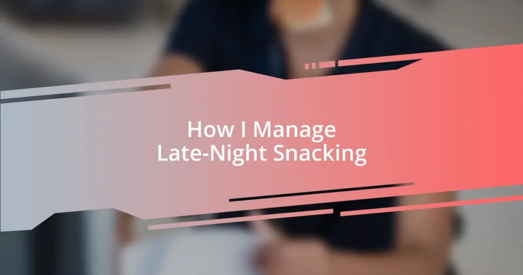 How I Manage Late-Night Snacking