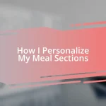 How I Personalize My Meal Sections