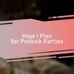 How I Plan for Potluck Parties