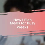 How I Plan Meals for Busy Weeks