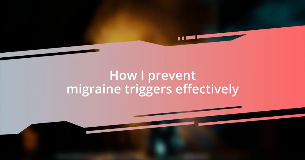 How I prevent migraine triggers effectively