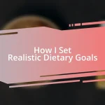 How I Set Realistic Dietary Goals