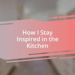 How I Stay Inspired in the Kitchen