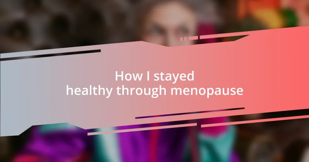 How I stayed healthy through menopause