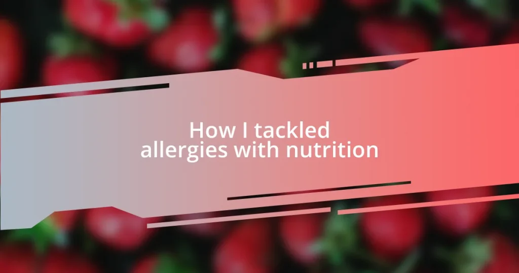 How I tackled allergies with nutrition