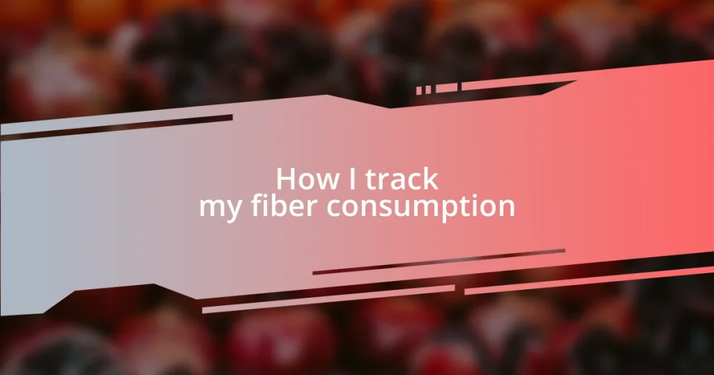 How I track my fiber consumption