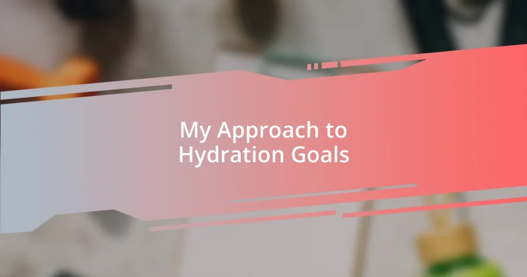 My Approach to Hydration Goals