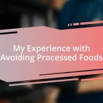 My Experience with Avoiding Processed Foods