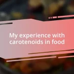 My experience with carotenoids in food