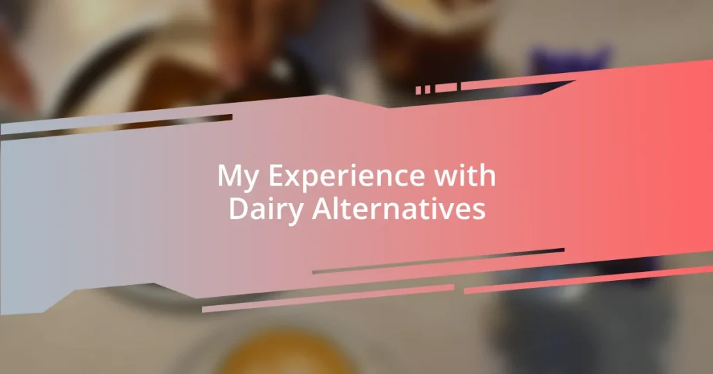 My Experience with Dairy Alternatives