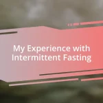 My Experience with Intermittent Fasting