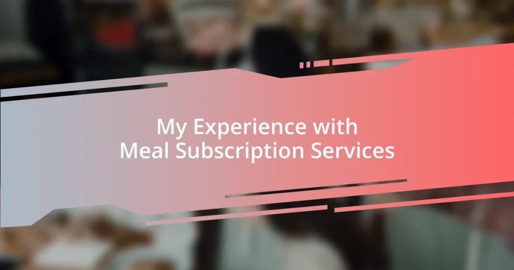 My Experience with Meal Subscription Services