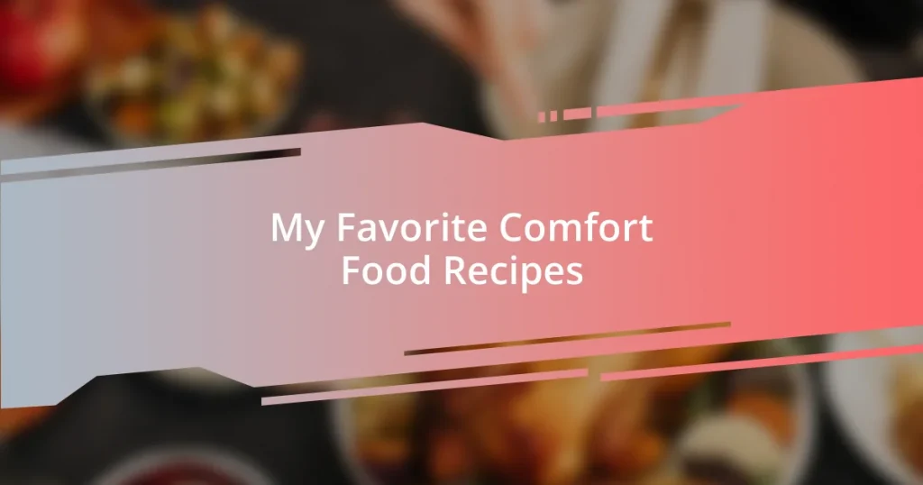 My Favorite Comfort Food Recipes