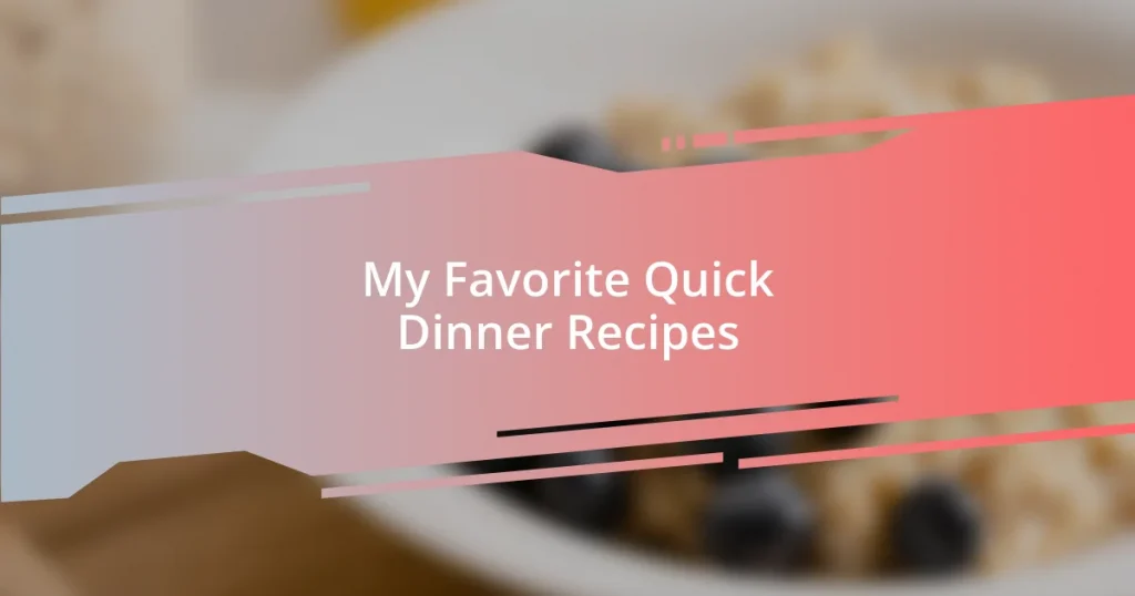 My Favorite Quick Dinner Recipes