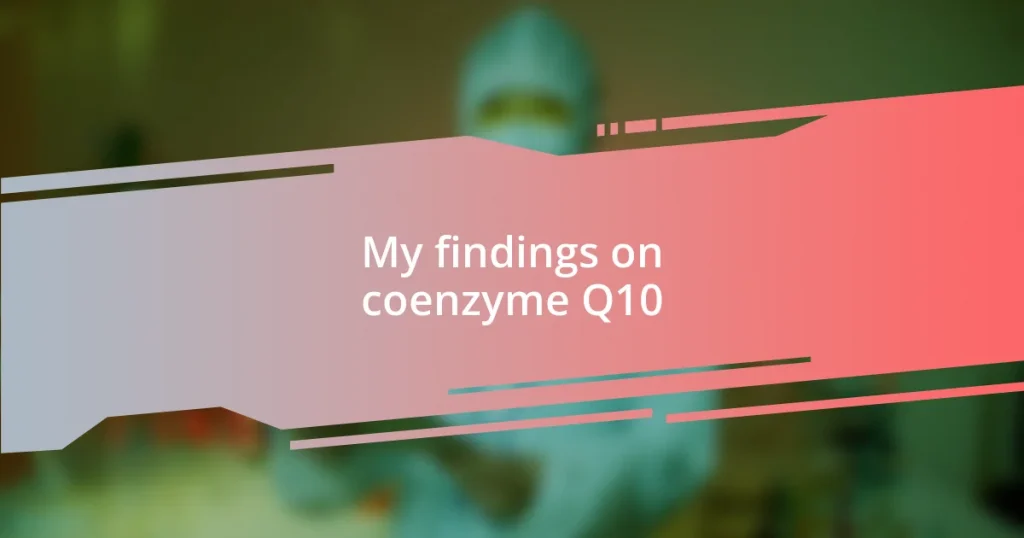 My findings on coenzyme Q10