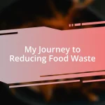 My Journey to Reducing Food Waste