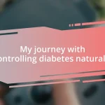 My journey with controlling diabetes naturally