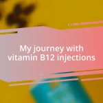 My journey with vitamin B12 injections