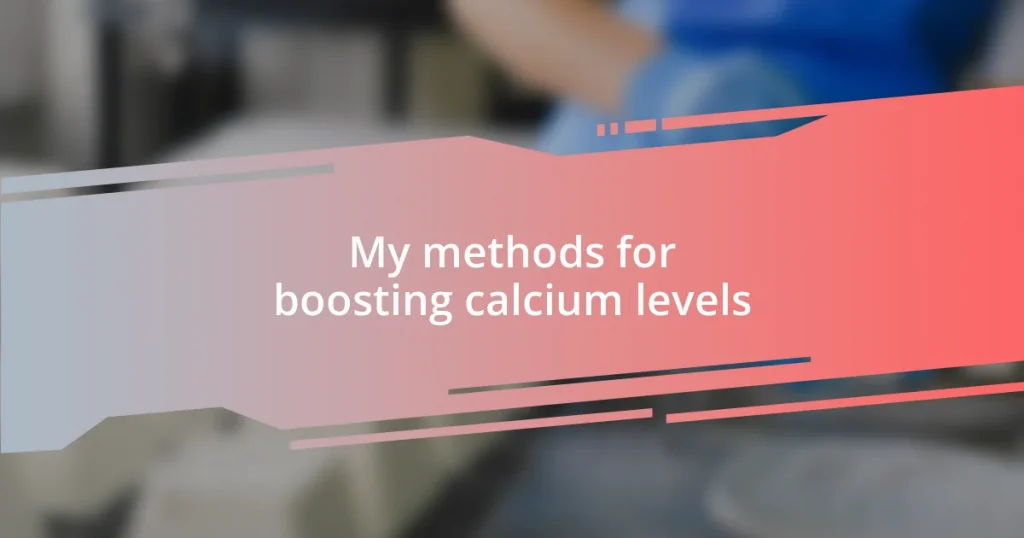 My methods for boosting calcium levels