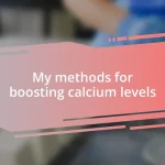 My methods for boosting calcium levels