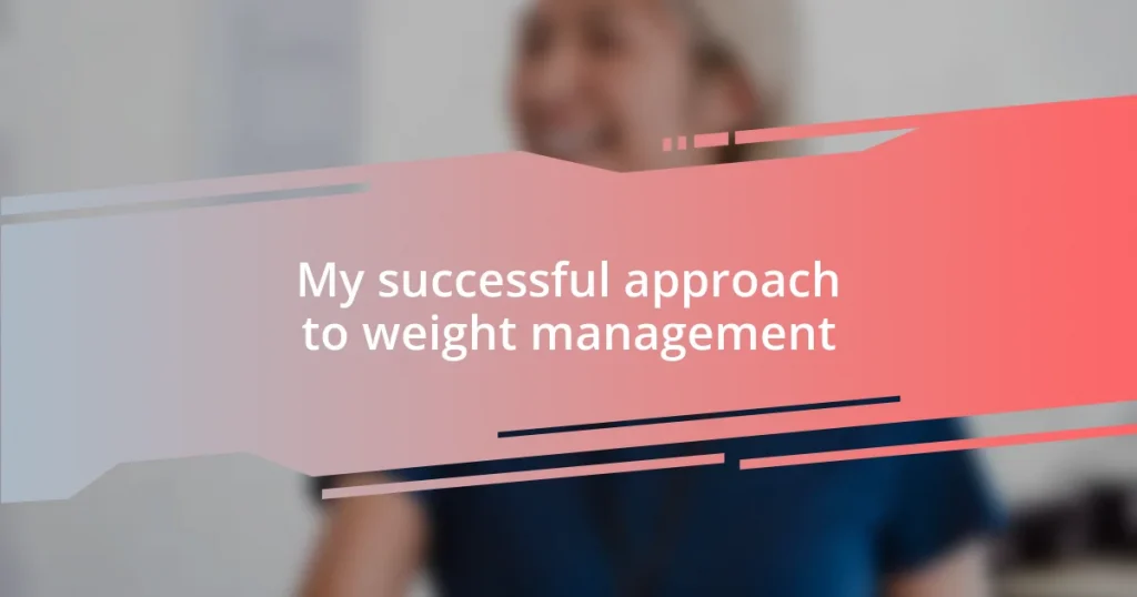 My successful approach to weight management