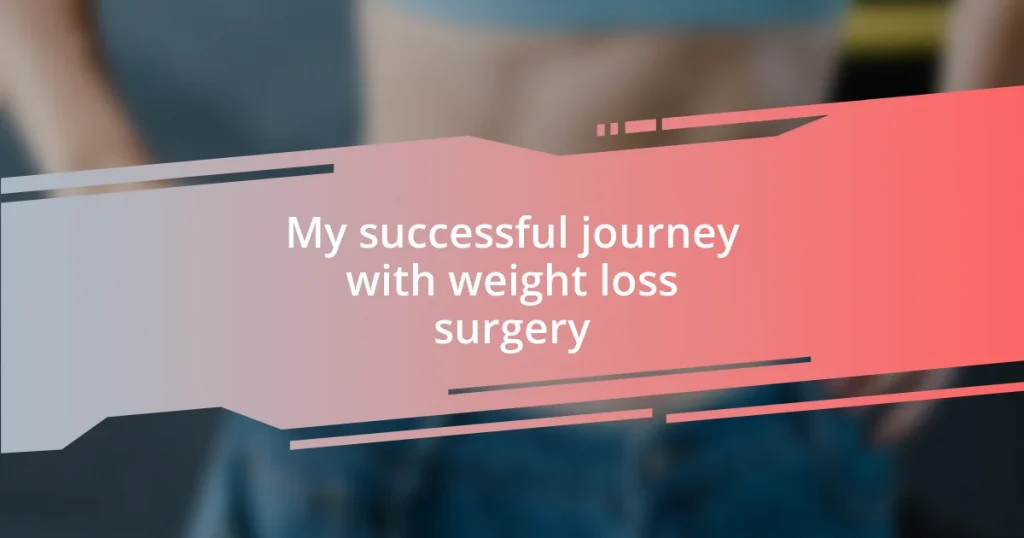 My successful journey with weight loss surgery