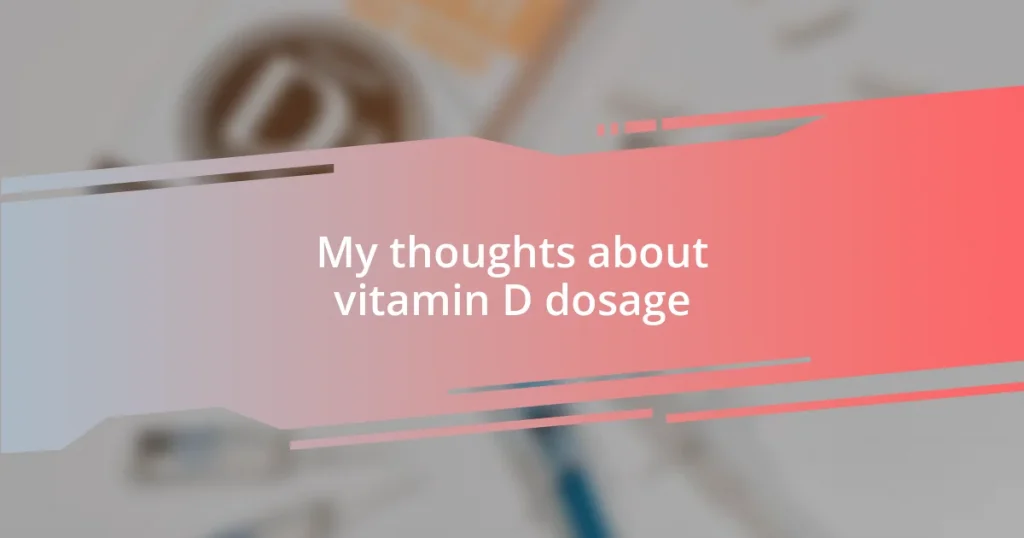 My thoughts about vitamin D dosage