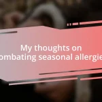 My thoughts on combating seasonal allergies