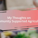 My Thoughts on Community Supported Agriculture