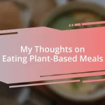 My Thoughts on Eating Plant-Based Meals