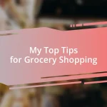 My Top Tips for Grocery Shopping