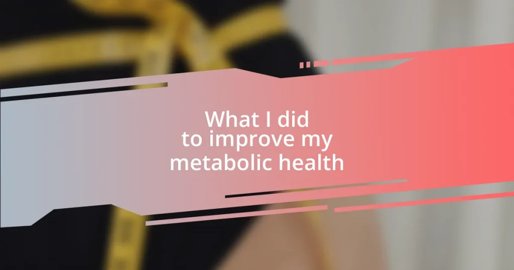 What I did to improve my metabolic health