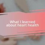 What I learned about heart health