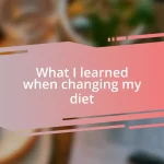 What I learned when changing my diet