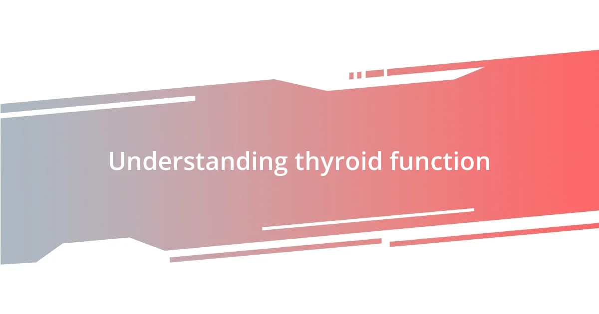 Understanding thyroid function