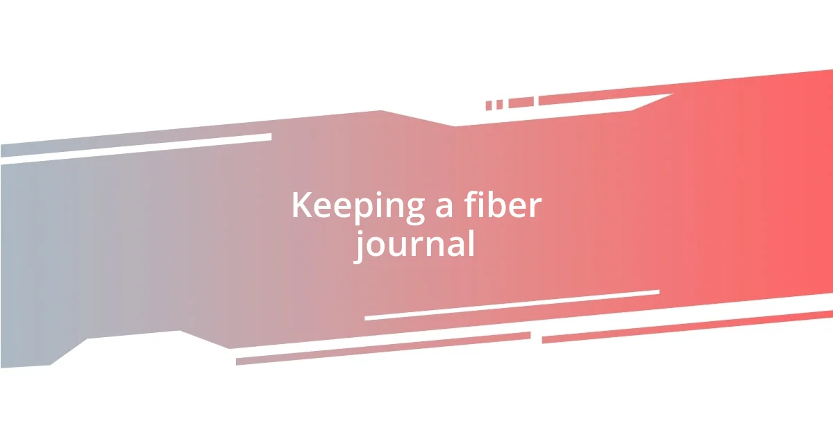 Keeping a fiber journal