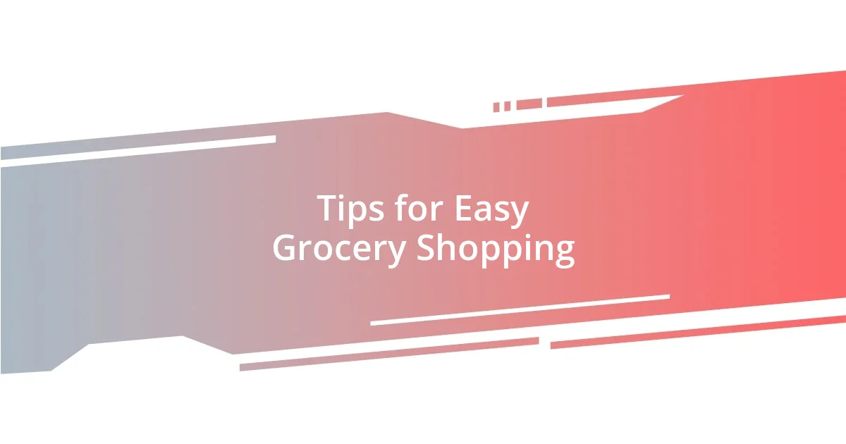 Tips for Easy Grocery Shopping