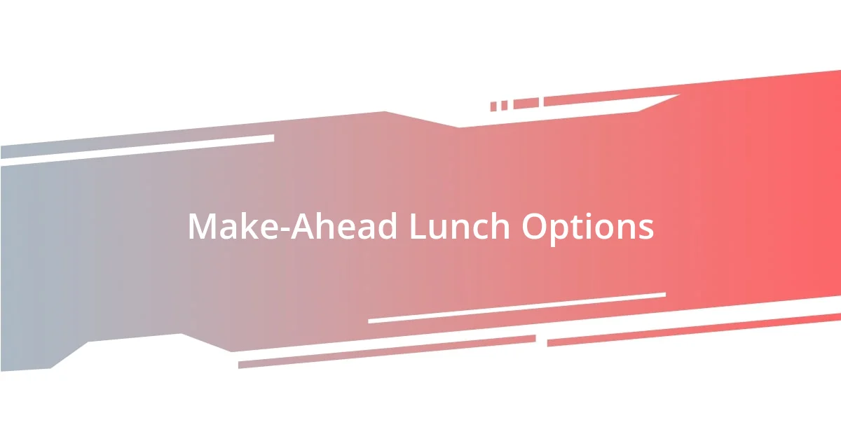 Make-Ahead Lunch Options