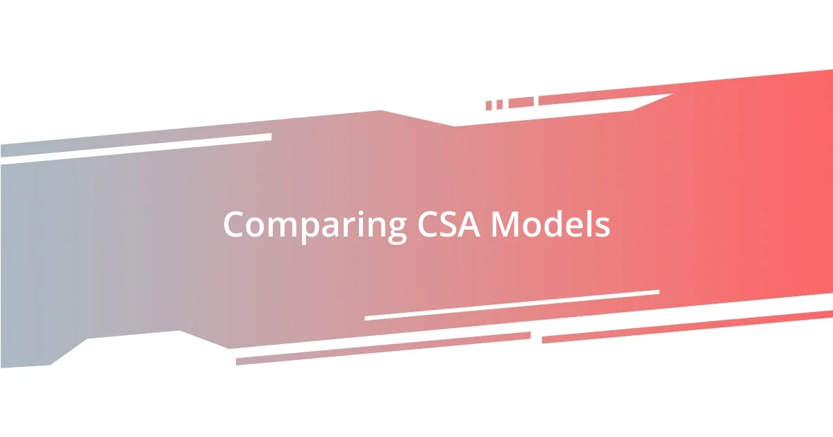 Comparing CSA Models