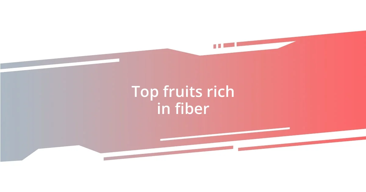 Top fruits rich in fiber