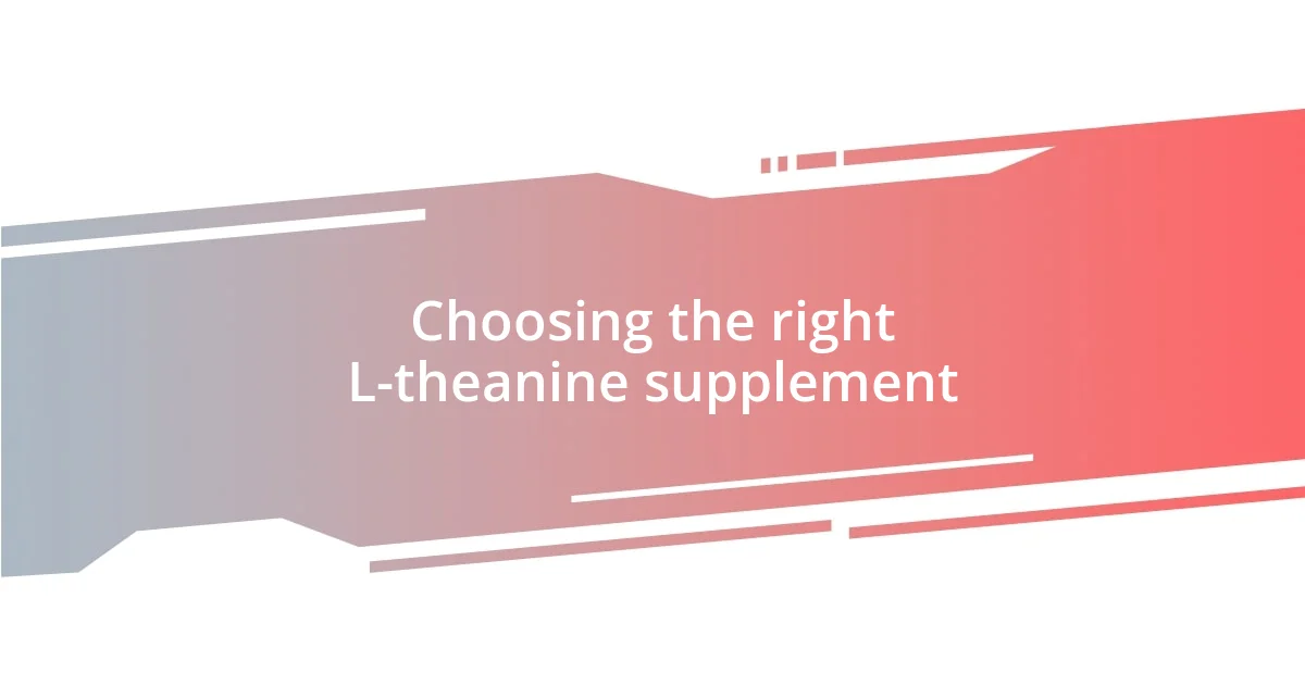 Choosing the right L-theanine supplement